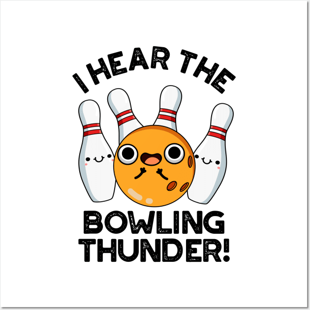 I Hear The Bowling Thunder Cute Sports Pun Wall Art by punnybone